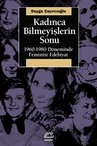 Kadınca Bilmeyişlerin Sonu: 1960 - 1980 Döneminde Feminist Edebiyat Du