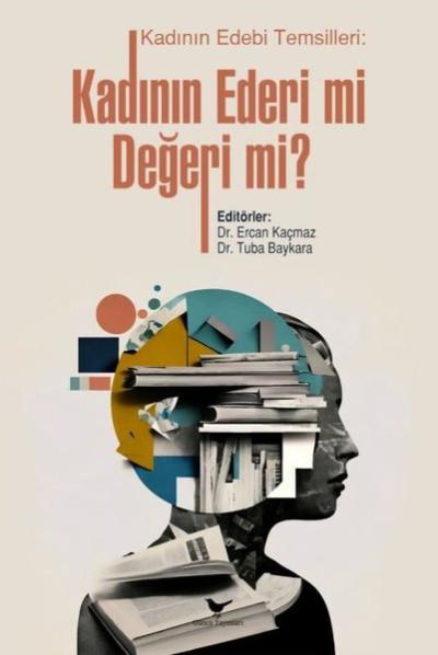 Kadının Edebi Temsilleri - Kadının Ederi mi Değeri mi? Ercan Kaçmaz