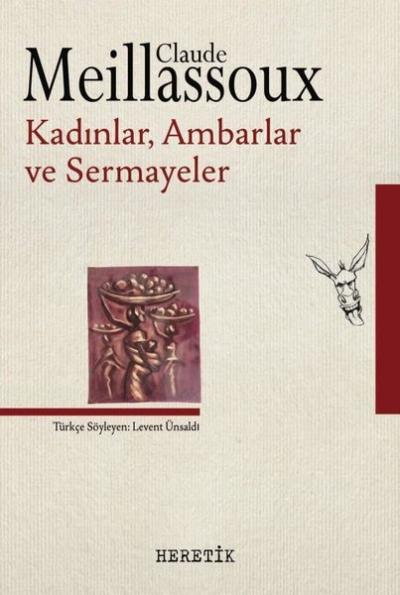 Kadınlar Ambarlar Sermayeler Claude Meillassoux