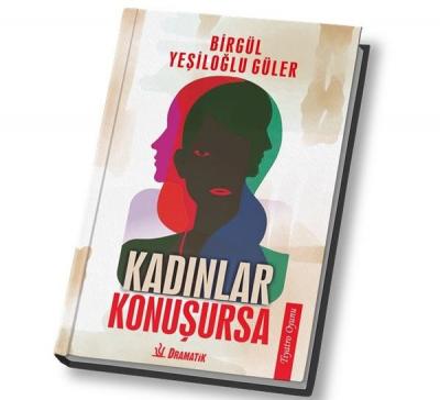 Kadınlar Konuşursa Birgül Yeşiloğlu Güler