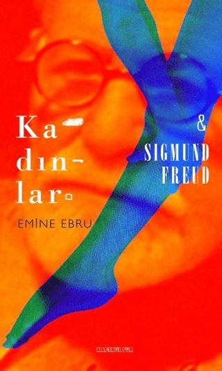 Kadınlar ve Sigmund Freud Emine Ebru