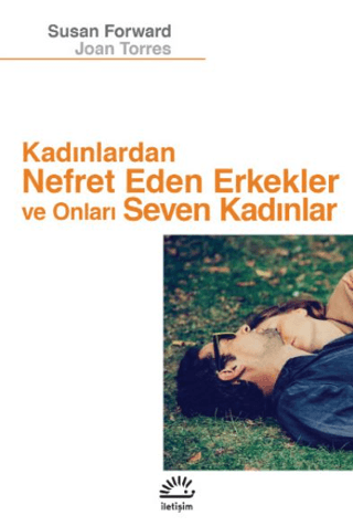 Kadınlardan Nefret Eden Erkekler ve Onları Seven Kadınlar Joan Torres