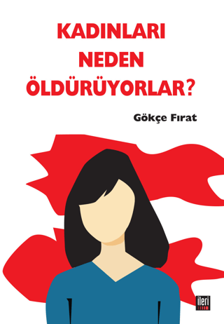 Kadınları Neden Öldürüyorlar? Gökçe Fırat