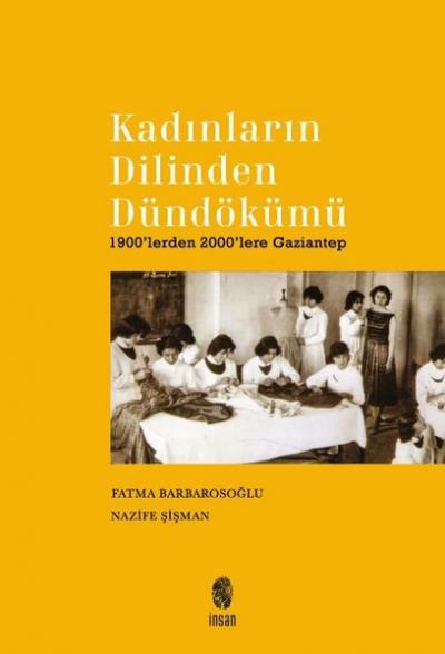 Kadınların Dilinden Dündökümü - 1900'lerden 2000'lere Gaziantep Fatma 