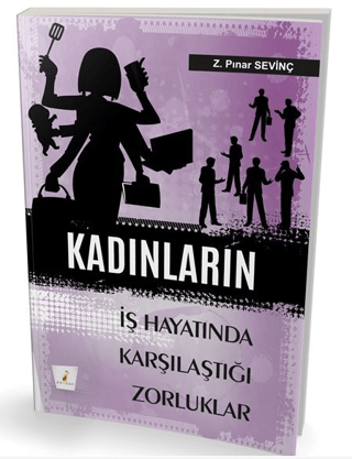 Kadınların İş Hayatında Karşılaştıkları Zorluklar Z. Pınar Sevinç