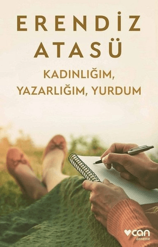 Kadınlığım, Yazarlığım, Yurdum Erendiz Atasü