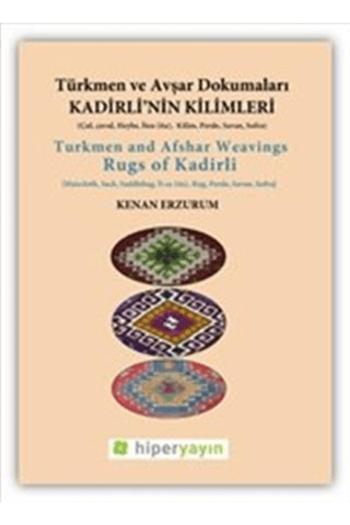 Kadirli'nin Kilimleri: Türkmen ve Avşar Dokumaları Kenan Erzurum