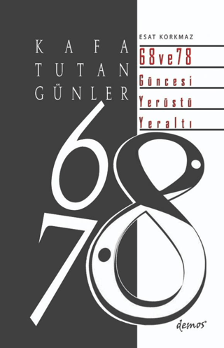 Kafa Tutan Günler 68 ve 78 Güncesi Yerüstü - Yeraltı Esat Korkmaz