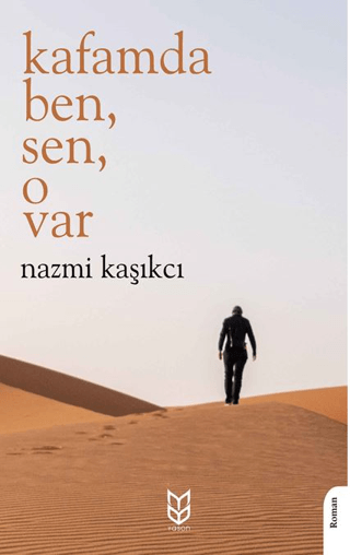 Kafamda Ben, Sen, O Var Nazmi Kaşıkcı