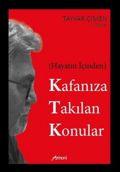 Kafanıza Takılan Konular - Hayatın İçinden Tayyar Çimen