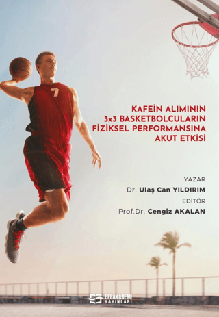 Kafein Alımının 3x3 Basketbolcuların Fiziksel Performansına Akut Etkis