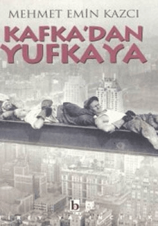 Kafka'dan Yufkaya Mehmet Emin Kazcı