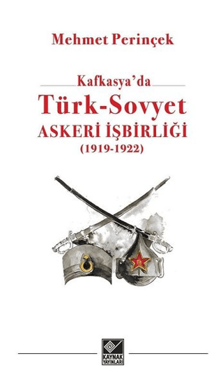 Kafkasya'da Türk - Sovyet Askeri İşbirliği Mehmet Perinçek