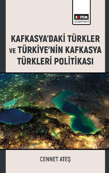 Kafkasya'daki Türkler ve Türkiye'nin Kafkasya Türkleri Politikası Cenn