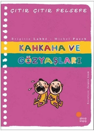 Kahkaha ve Gözyaşları - Çıtır Çıtır Felsefe 32 Brigitte Labbe