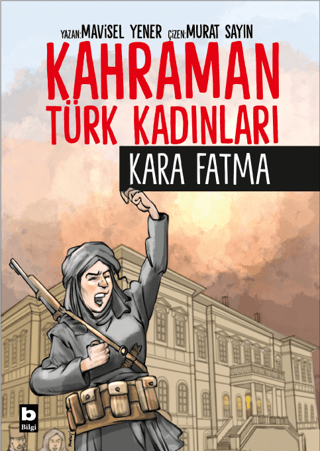 Kara Fatma - Kahraman Türk Kadınları Mavisel Yener