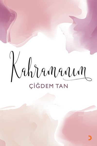 Kahramanım Çiğdem Tan