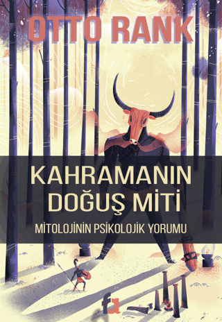 Kahramanın Doğuş Miti - Mitolojinin Psikolojik Yorumu Otto Rank