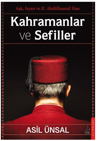 Kahramanlar ve Sefiller - Aşk İsyan ve 2. Abdülhamid Han Asil Ünsal