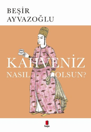 Kahveniz Nasıl Olsun? Beşir Ayvazoğlu