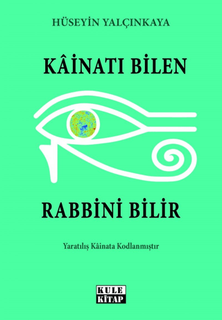 Kainatı Bilen Rabbini Bilir Hüseyin Yalçınkaya