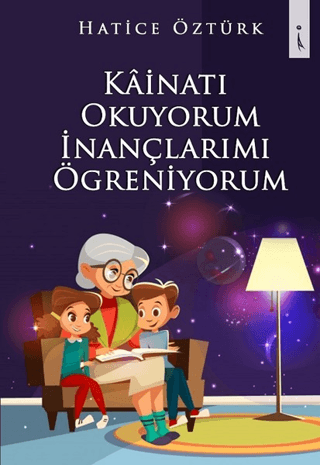 Kainatı Okuyorum İnançlarımı Öğreniyorum Hatice Öztürk