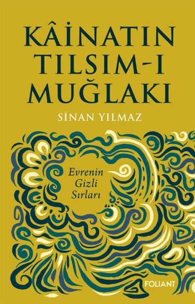 Kainatın Tılsım-ı Muğlakı - Evrenin Gizli Sırları Sinan Yılmaz