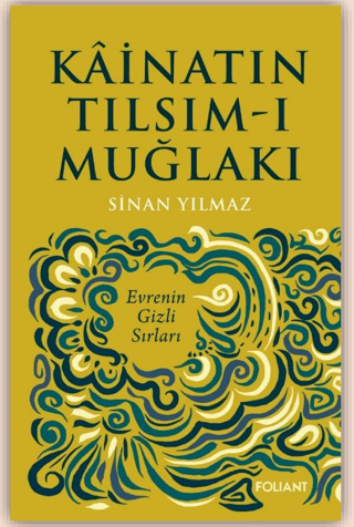 Kainatın Tılsım-ı Muğlakı - Evrenin Gizli Sırları Sinan Yılmaz