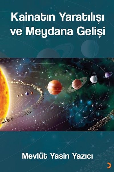 Kainatın Yaratılışı ve Meydana Gelişi Mevlüt Yasin Yazıcı