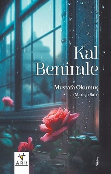 Kal Benimle - Şiirler Mustafa Okumuş