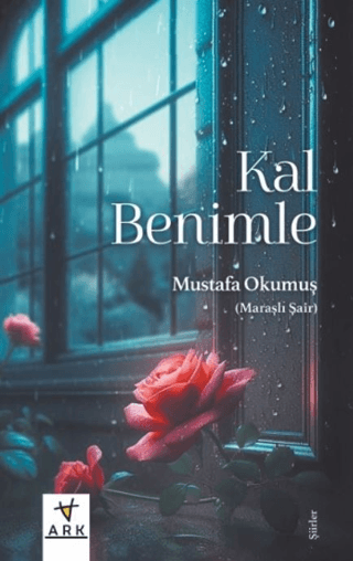 Kal Benimle - Şiirler Mustafa Okumuş