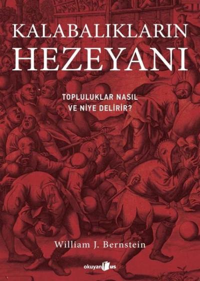 Kalabalıkların Hezeyanı - Topluluklar Nasıl ve Niye Delirir? William J