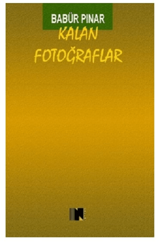 Kalan Fotoğraflar Babür Pınar