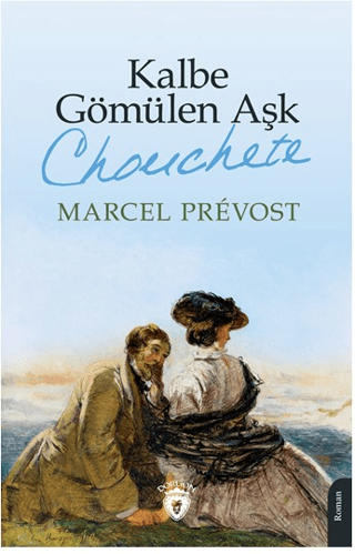 Kalbe Gömülen Aşk - Chouchete Marcel Prevost