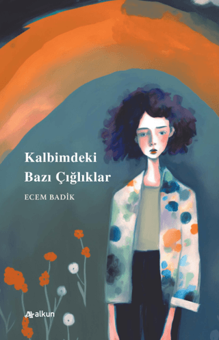 Kalbimdeki Bazı Çığlıklar Ecem Badik