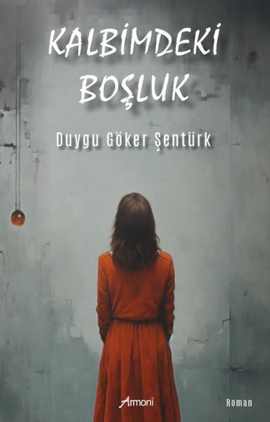 Kalbimdeki Boşluk Duygu Göker Şentürk