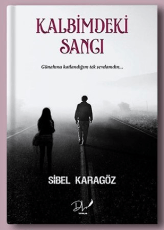 Kalbimdeki Sancı Sibel Karagöz