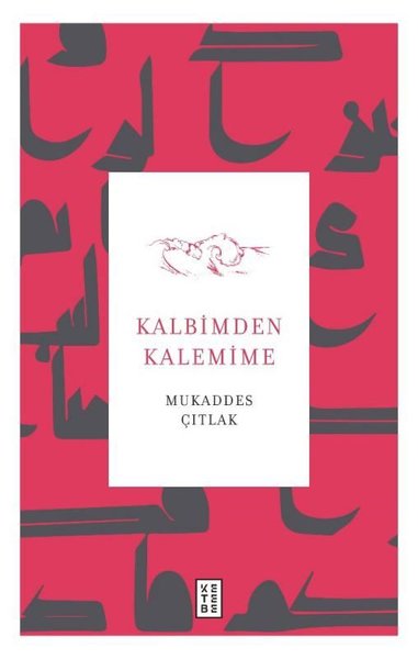 Kalbimden Kalemime Mukaddes Çıtlak