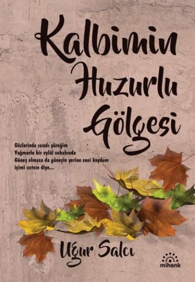 Kalbimin Huzurlu Gölgesi Uğur Salcı