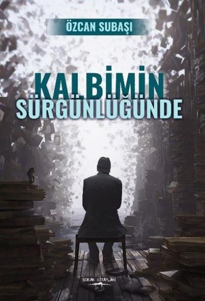 Kalbimin Sürgünlüğünde Özcan Subaşı