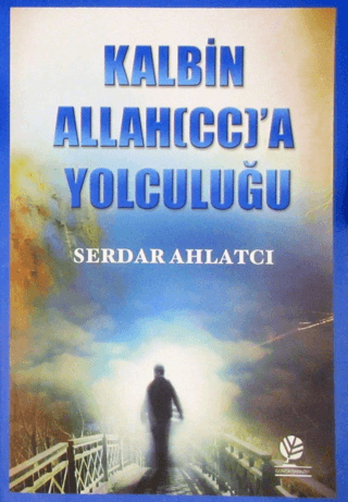 Kalbin Allah'a Yolculuğu Serdar Ahlatcı