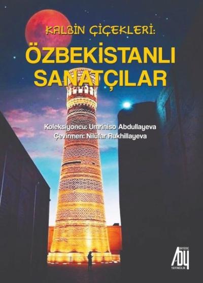 Kalbin Çiçekleri: Özbekistanlı Sanatçılar Umriniso Abdullayeva