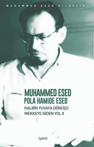 Kalbin Yuvaya Dönüşü - Mekke'ye Giden Yol 2 Muhammed Esed