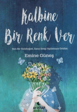 Kalbine Bir Renk Ver Emine Güneş