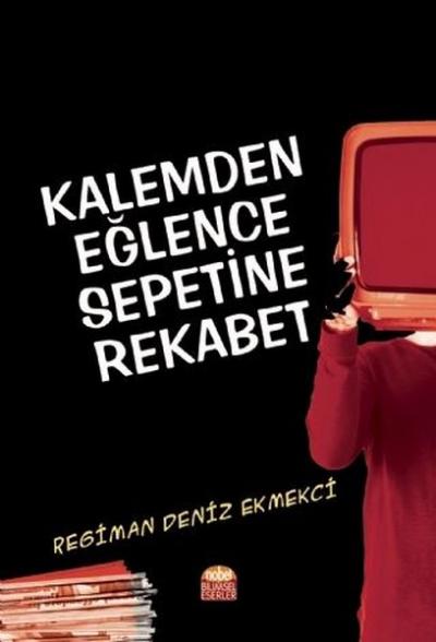 Kalemden Eğlence Sepetine Rekabet Regiman Deniz Ekmekçi