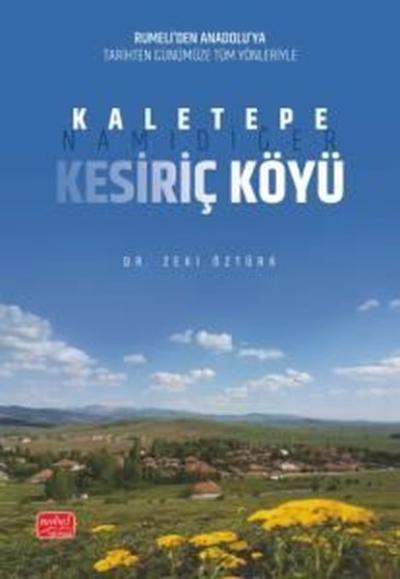 Kaletepe Namıdiğer Kesiriç Köyü - Rumeli'den Anadolu'ya Tarihten Günüm