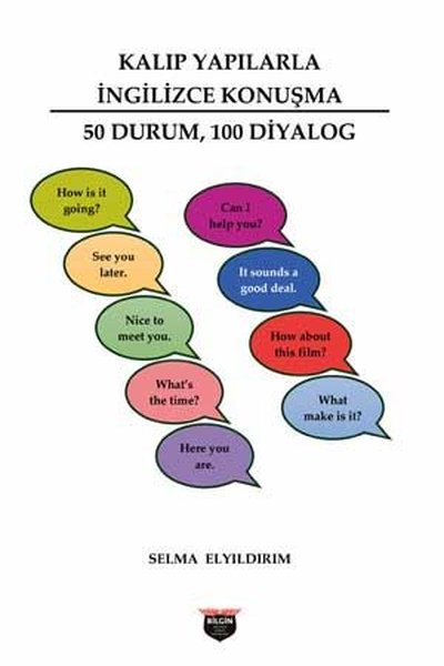 Kalıp Yapılarla İngilizce Konuşma - 50 Durum 100 Diyalog Selma Elyıldı