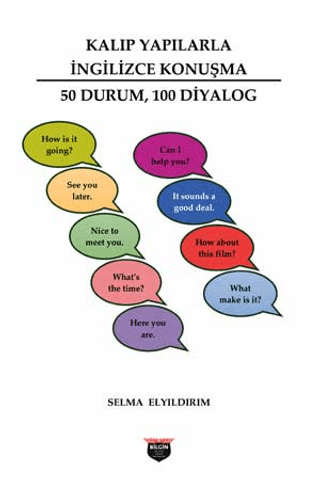 Kalıp Yapılarla İngilizce Konuşma - 50 Durum 100 Diyalog Selma Elyıldı