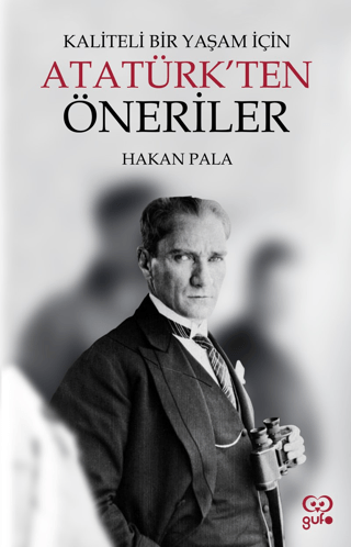 Kaliteli Bir Yaşam için Atatürk'ten Öneriler Hakan Pala