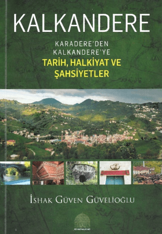 Kalkandere - Karadere'den Kalkandere'ye Tarih Halkiyat Ve Şahsiyetler 